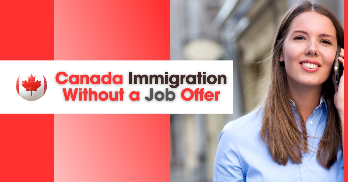 How to Immigrate to Canada without a job offer in 2024.