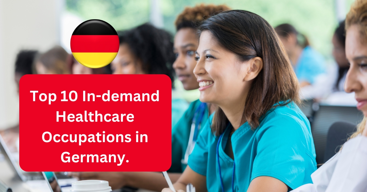 Top 10 In-demand Healthcare Occupations in Germany.