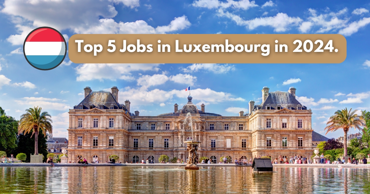 Top 5 Jobs in Luxembourg in 2024.